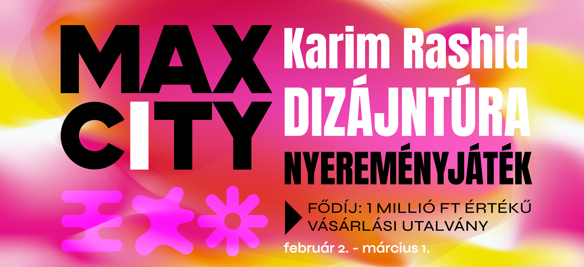 Karim Rashid Dizájntúra – MaxCity
